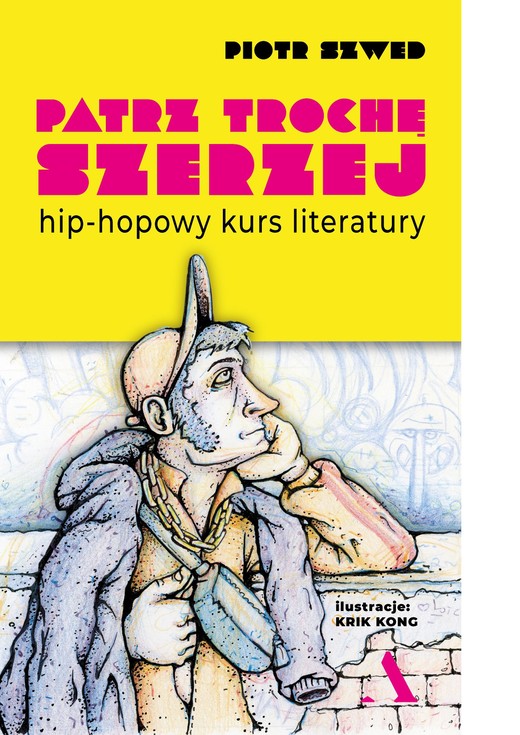 okładka Patrz trochę szerzej. Hip-hopowy kurs literatury książka | Piotr Szwed