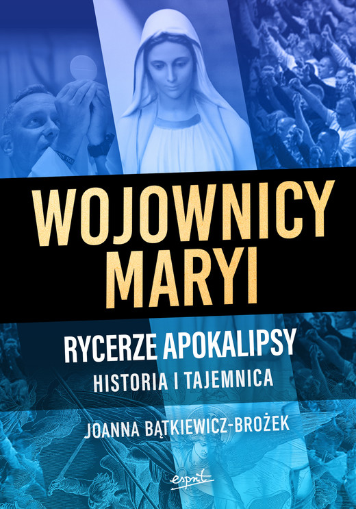 okładka Wojownicy Maryi. Rycerze Apokalipsy. Historia i tajemnica książka