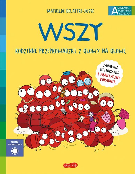okładka Wszy. Rodzinne przeprowadzki z głowy na głowę. Akademia mądrego dziecka. Chcę wiedzieć książka