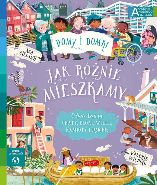 okładka Jak różnie mieszkamy. Akademia mądrego dziecka. Chcę wiedzieć książka | Valerie Wilding