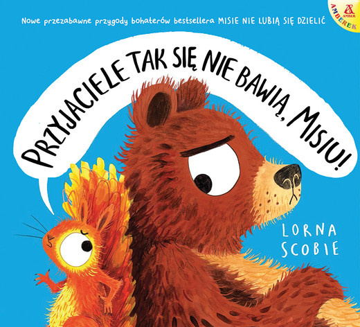 okładka Przyjaciele tak się nie bawią, Misiu! książka | Lorna Scobie