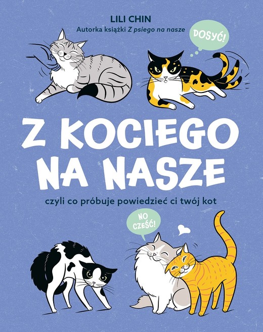 okładka Z kociego na nasze czyli co próbuje powiedzieć ci twój kot książka | Lili Chin