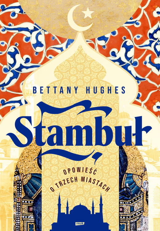 okładka Stambuł. Opowieść o trzech miastach ebook | epub, mobi | Bettany Hughes