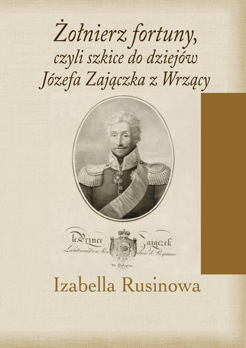 okładka Żołnierz fortuny, czyli szkice do dziejów Józefa Zajączka z Wrzący książka | Izabella Rusinowa