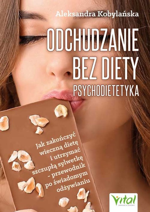 okładka Odchudzanie bez diety - psychodietetyka. Jak zakończyć wieczną dietę i utrzymać szczupłą sylwetkę - przewodnik po świadomym odżywianiu książka