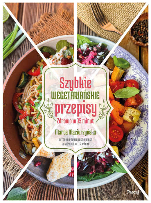 okładka Szybkie wegetariańskie przepisy. Zdrowo w 15 minut książka