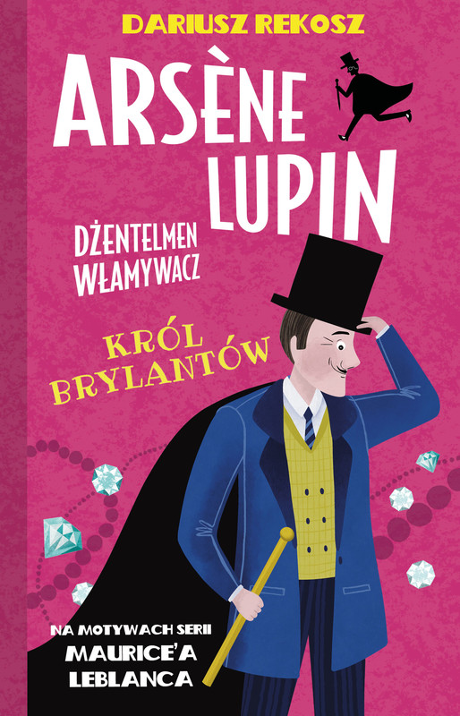 okładka Król brylantów. Arsène Lupin dżentelmen włamywacz. Tom 8 książka | Maurice Leblanc