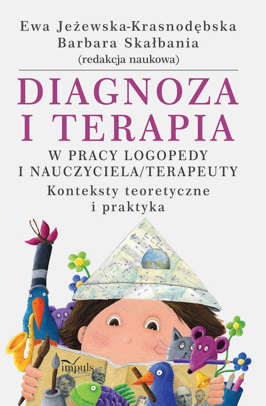 okładka Diagnoza i terapia w pracy logopedy i nauczyciela terapeuety Konteksty teoretyczne i praktyka książka | Ewa Jeżewska-Krasnodębska