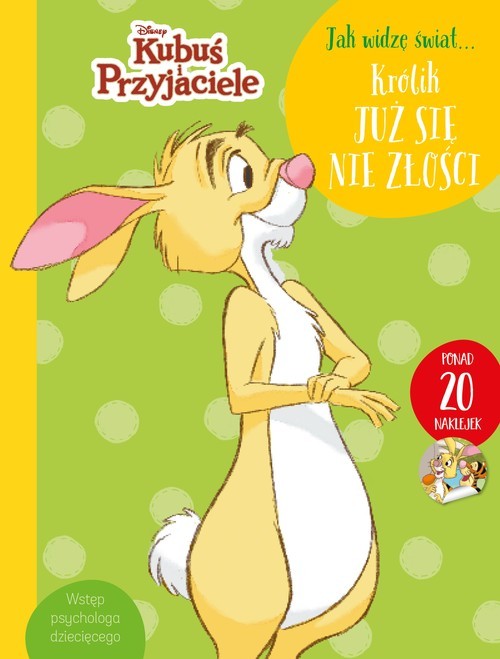 okładka Jak widzę świat… Królik już się nie złości. Disney Kubuś i Przyjaciele książka | Aleksandra Górska