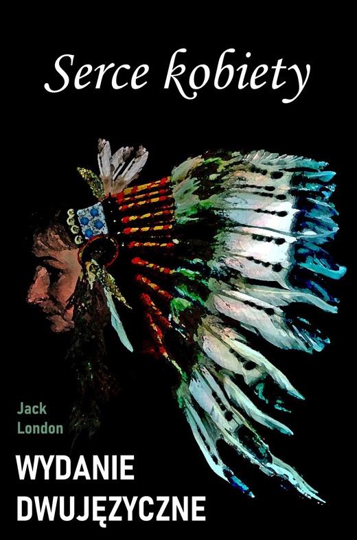 okładka Serce kobiety. Wydanie dwujęzyczne angielsko-polskie ebook | pdf | Jack London
