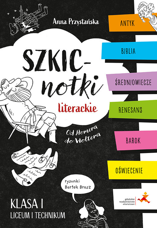 okładka Szkicnotki literackie. Od Homera do Woltera. Antyk, Biblia, średniowiecze, renesans, barok, oświecenie. Klasa I liceum i technikum książka