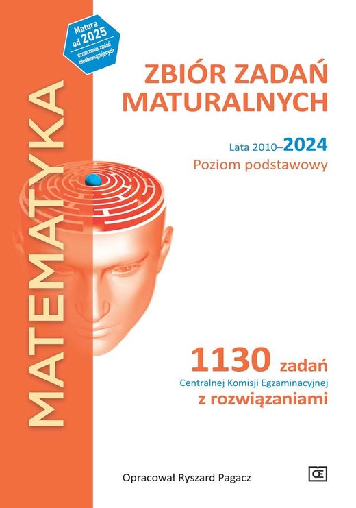 okładka MATEMATYKA Zbiór zadań maturalnych Lata 2010–2024 Poziom podstawowy 1130 zadań Centralnej Komisji Egzaminacyjnej z rozwiązaniami książka