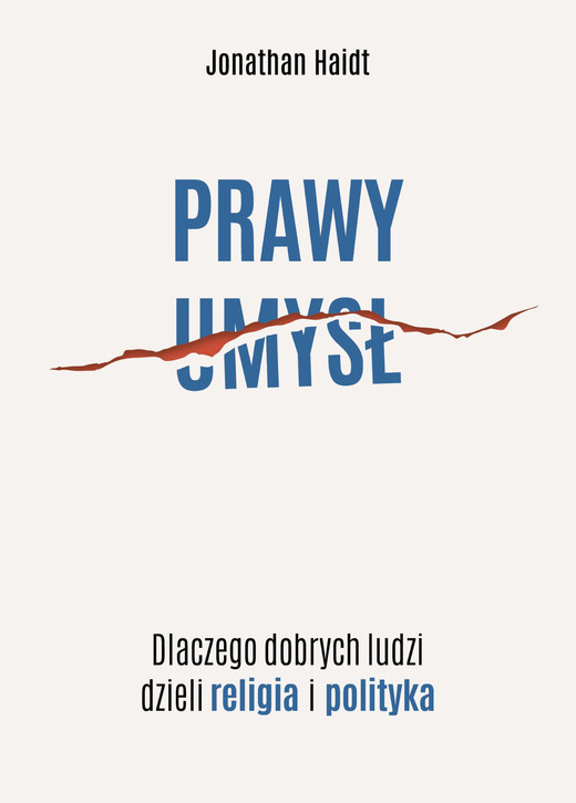 okładka Prawy umysł. Dlaczego dobrych ludzi dzieli religia i polityka książka | Jonathan Haidt