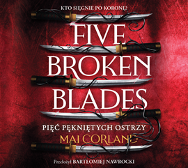 okładka Five Broken Blades. Pięć pękniętych ostrzy. Tom 1 audiobook | MP3 | Mai Corland