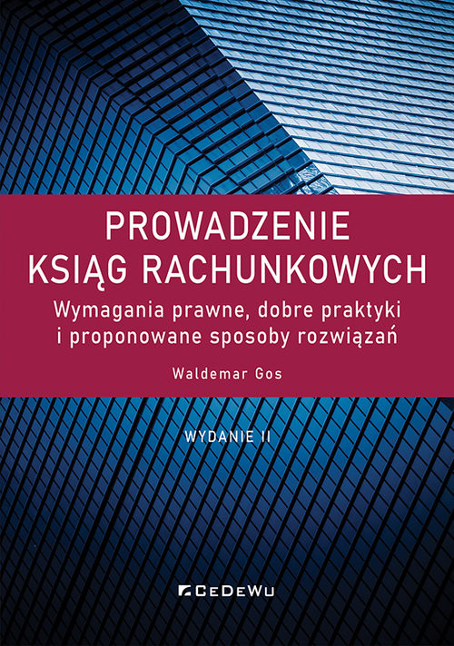 okładka Prowadzenie ksiąg rachunkowych. Wymagania prawne, dobre praktyki i proponowane sposoby rozwiązań (wy książka