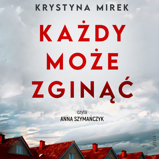 okładka Każdy może zginąć audiobook | MP3 | Krystyna Mirek