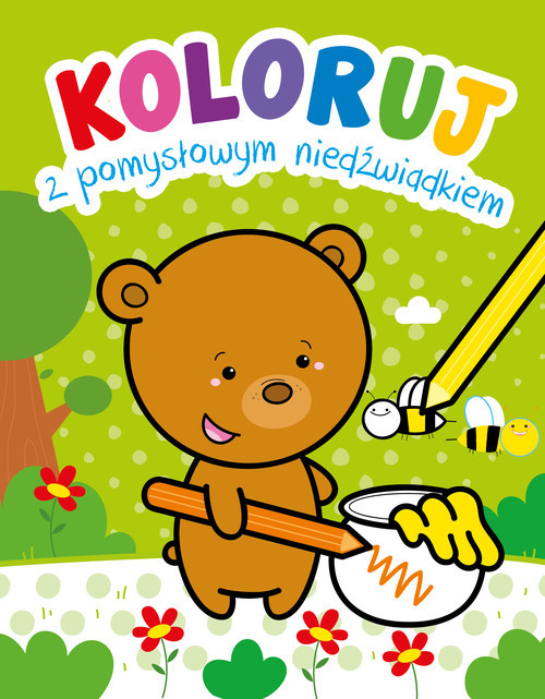 okładka Koloruj z pomysłowym niedźwiadkiem książka | Praca Zbiorowa