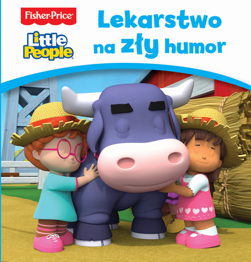 okładka Fisher Price Little People. Lekarstwo na zły humor książka | Praca Zbiorowa