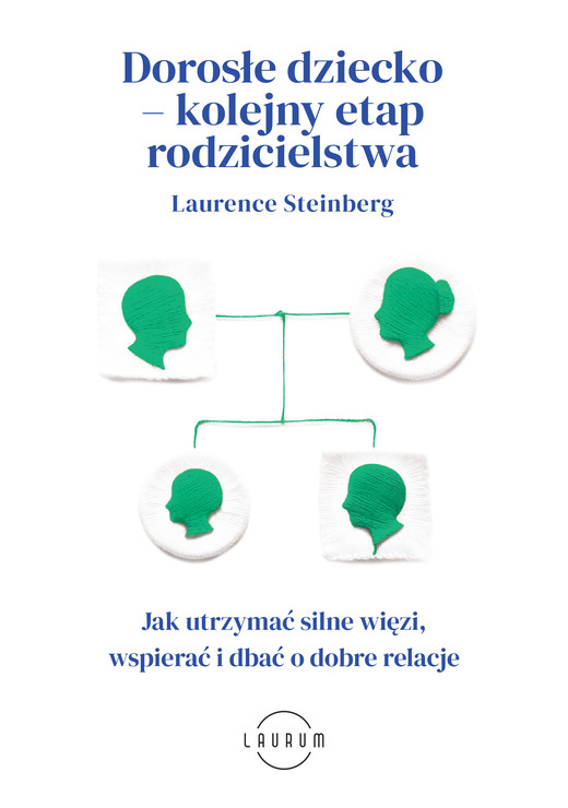 okładka Dorosłe dziecko – kolejny etap rodzicielstwa. Jak utrzymać silne więzi, wspierać i dbać o dobre relacje książka