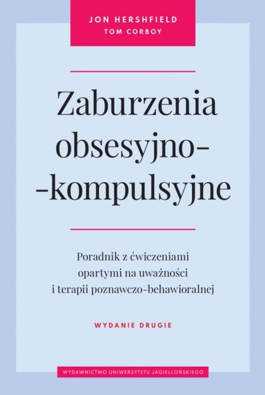 okładka Zaburzenia obsesyjno-kompulsyjne. Poradnik z ćwiczeniami opartymi na uważności i terapii poznawczo-behawioralnej wyd. 2 książka