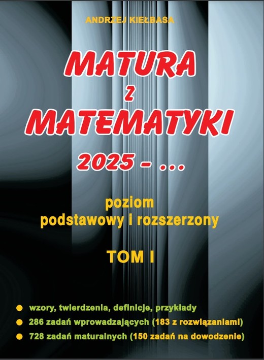 okładka Matura z matematyki 2025 poziom podstawowy i rozszerzony Tom I książka | Andrzej Kiełbasa