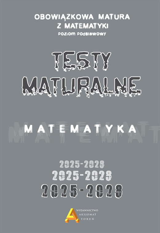 okładka Zbiór testów i zadań maturalnych z matematyki poziom podstawowy 2025-2028 książka | Janina Zelek, Piotr Nodzyński, Anna Toruńska