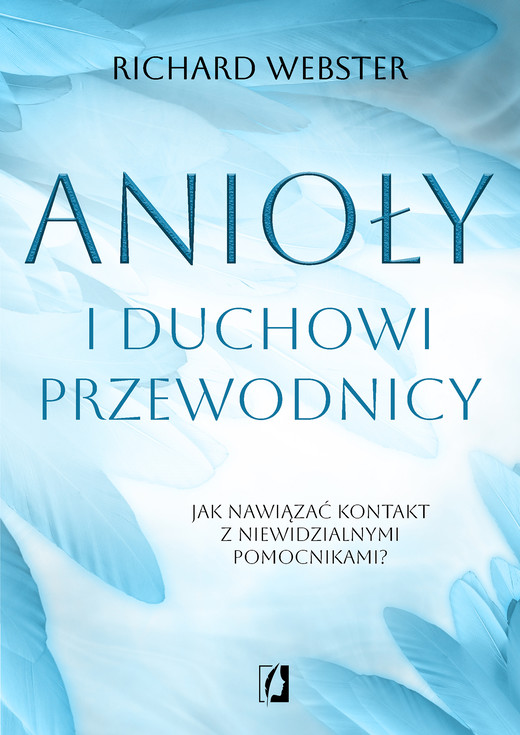 okładka Anioły i duchowi przewodnicy. Jak nawiązać kontakt z niewidzialnymi pomocnikami? ebook | epub, mobi | Richard Webster