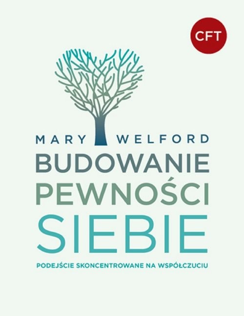 okładka Budowanie pewności siebie Podejście skoncentrowane na współczuciu książka | Mary Welford