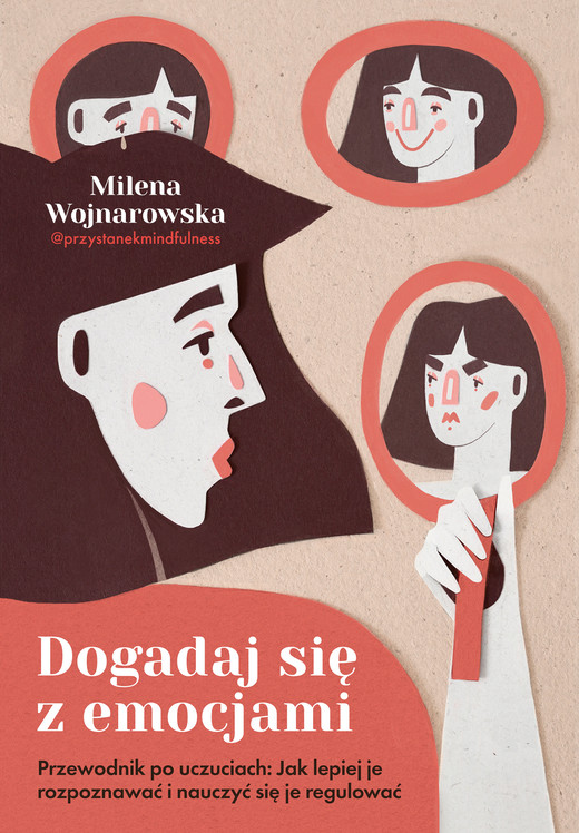 okładka Dogadaj się z emocjami. Przewodnik po uczuciach: jak lepiej je rozpoznawać i nauczyć się je regulować ebook | epub, mobi | Milena Wojnarowska