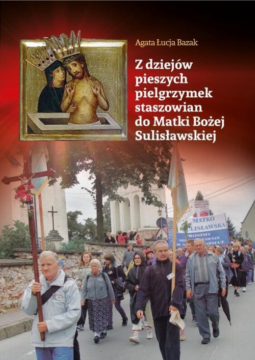 okładka Z dziejów pieszych pielgrzymek staszowian do Matki Bożej Sulisławskiej ebook | pdf