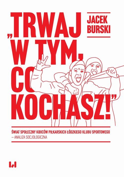 okładka Trwaj w tym co kochasz! ebook | pdf | Jacek Burski