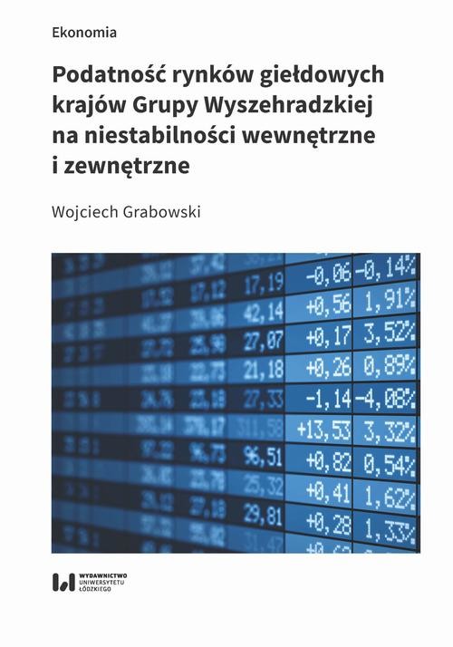 okładka Podatność rynków giełdowych krajów Grupy Wyszehradzkiej na niestabilności wewnętrzne i zewnętrzne ebook | pdf | Wojciech Grabowski