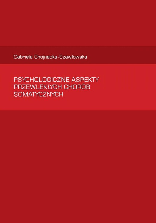 okładka Psychologiczne aspekty  przewlekłych chorób somatycznych ebook | pdf | Gabriela Chojnacka-Szawłowska