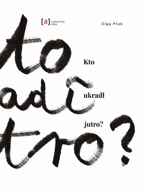 okładka Kto ukradł jutro ebook | pdf | Ptak Olga, Paulina Daniluk