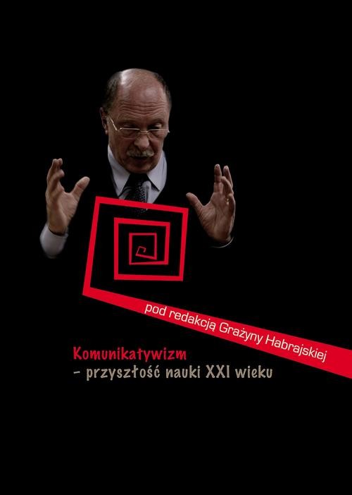 okładka Komunikatywizm – przyszłość nauki XXI wieku ebook | pdf | Opracowania Zbiorowe