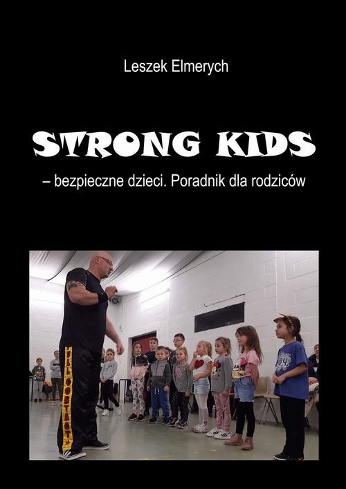 okładka STRONG KIDS - bezpieczne dzieci. Poradnik dla rodziców ebook | pdf | Leszek Elmerych