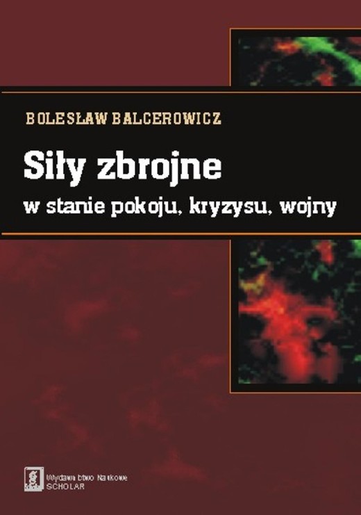 okładka Siły zbrojne w stanie pokoju, kryzysu, wojny ebook | pdf | Bolesław Balcerowicz