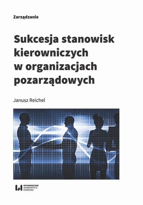 okładka Sukcesja stanowisk kierowniczych w organizacjach pozarządowych ebook | pdf | Janusz Reichel