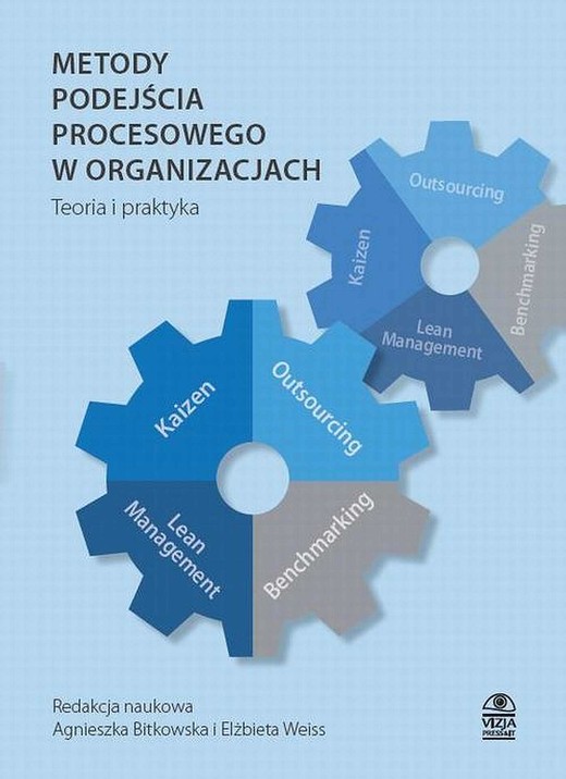 okładka Metody podejścia procesowego w organizacjach Teoria i praktyka ebook | pdf | Agnieszka Bitkowska, Elżbieta Weiss