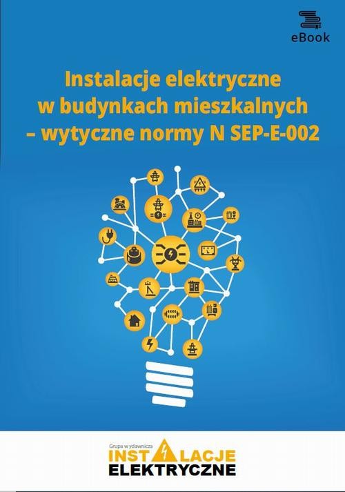okładka Instalacje elektryczne w budynkach mieszkalnych – wytyczne normy N SEP-E-002 ebook | pdf | Janusz Strzyżewski