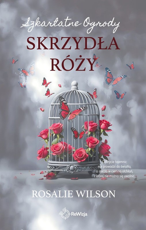 okładka Skrzydła róży. Szkarlatne Ogrody. Tom 3 książka | Rosalie Wilson
