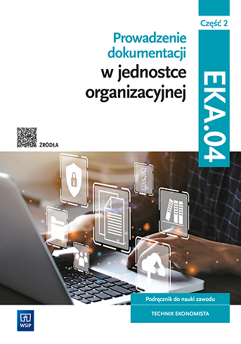 okładka Prowadzenie dokumentacji w jednostce organizacyjnej Kwalifikacja EKA.04. Podręcznik do nauki zawodu technik ekonomista Część 2 książka