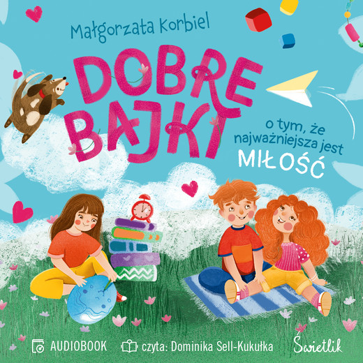okładka Dobre bajki o tym, że najważniejsza jest miłość audiobook | MP3 | Małgorzata Korbiel