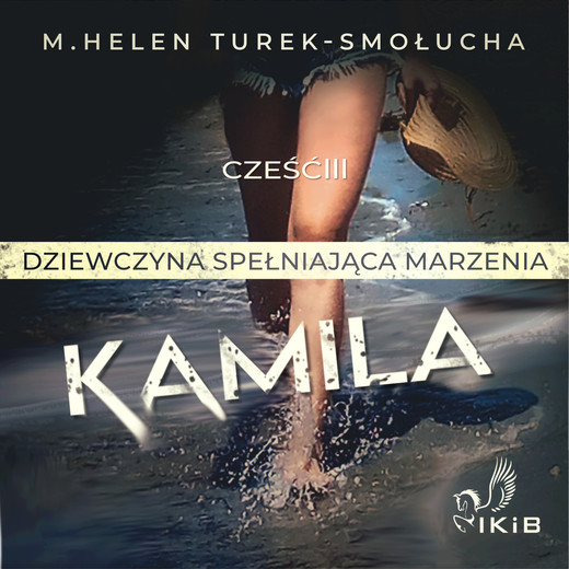okładka Kamila dziewczyna spełniająca marzenia część III audiobook | MP3 | M. Helen M. Helen