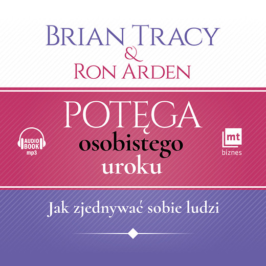 okładka Potęga osobistego uroku. Jak zjednywać sobie ludzi audiobook | MP3 | Brian Tracy, Ron Arden