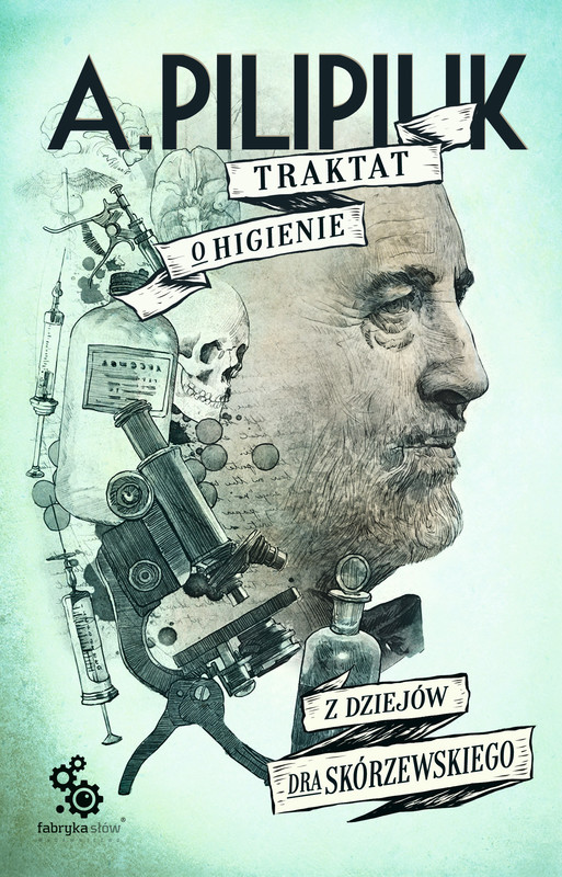 okładka Traktat o higienie. Z dziejów dra Skórzewskiego ebook | epub, mobi | Andrzej Pilipiuk