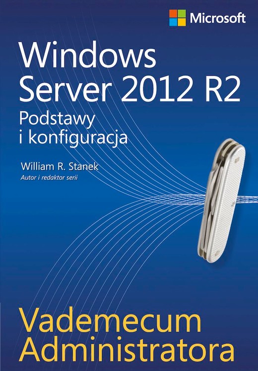 okładka Windows Server 2012 R2. Podstawy i konfiguracja. Vademecum administratora książka