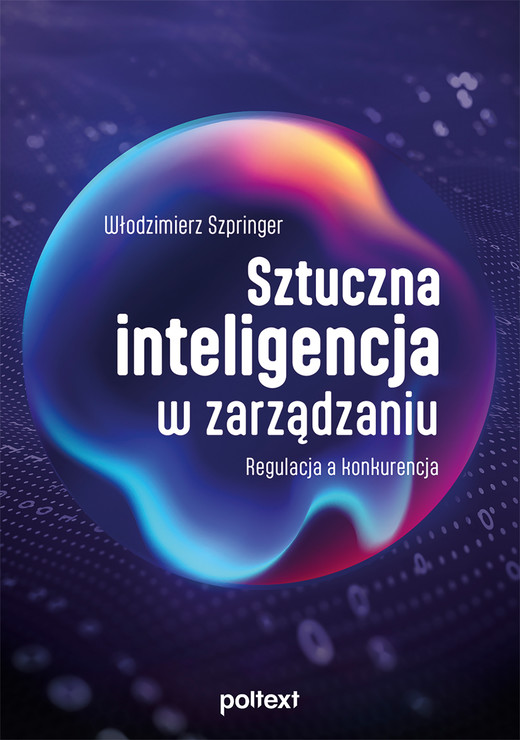 okładka Sztuczna inteligencja w zarządzaniu. Regulacja a konkurencja książka