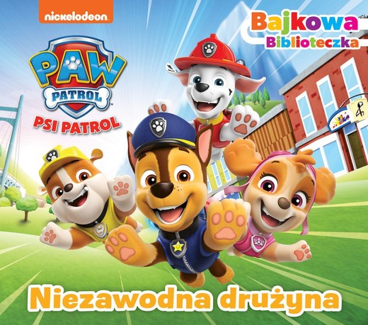 okładka Niezawodna drużyna. Psi Patrol. Bajkowa biblioteczka książka