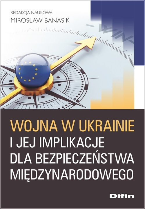 okładka Wojna w Ukrainie i jej implikacje dla bezpieczeństwa międzynarodowego książka
